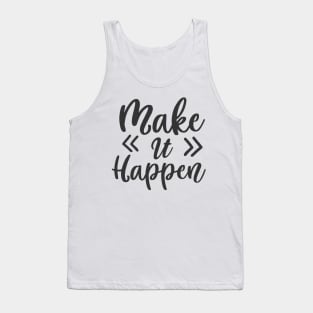 Make it happen Tank Top